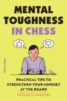 Image of Mental Toughness in Chess : Practical Tips to Strengthen Your Mindset at the Board