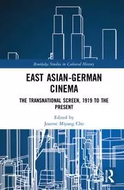 Image of East Asian-German Cinema The Transnational Screen 1919 to the Present