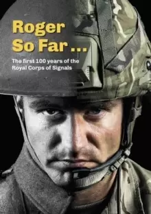 Image of Roger So Far ... : The first 100 years of the Royal Corps of Signals