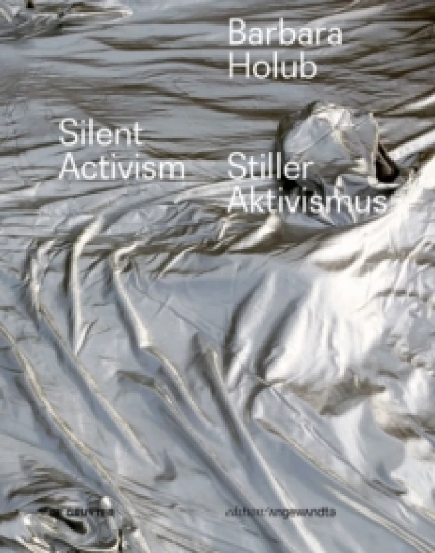 Image of Barbara Holub - Stiller Aktivismus / Silent Activism Hardback