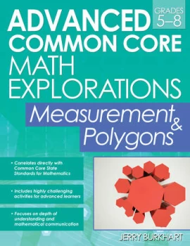 Image of Advanced Common Core Math ExplorationsMeasurement & Polygons (Grades 5-8)