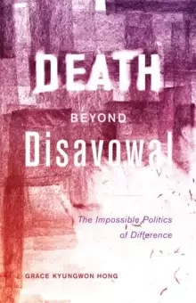 Image of Death beyond Disavowal : The Impossible Politics of Difference