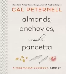 Image of Almonds, Anchovies, and Pancetta : A Vegetarian Cookbook, Kind Of