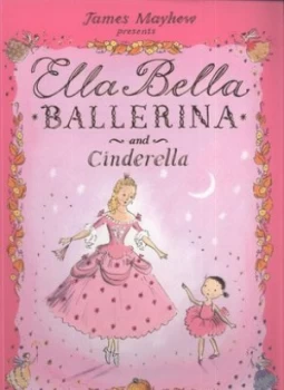 Image of Ella Bella Ballerina and Cinderella by James Mayhew Paperback