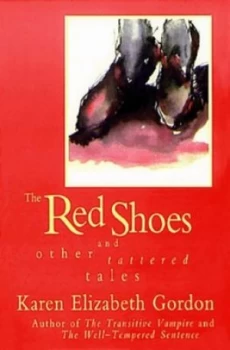 Image of The Red Shoes and Other Tattered Tales by Karen Elizabeth Gordon Book