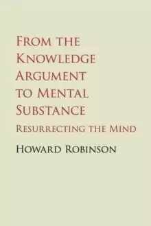 Image of From the Knowledge Argument to Mental Substance : Resurrecting the Mind