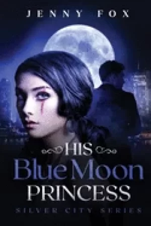 Image of his blue moon princess the silver city series