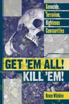 Image of Get em all kill em by Bruce W. Wilshire