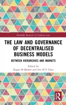 Image of The Law and Governance of Decentralised Business Models : Between Hierarchies and Markets