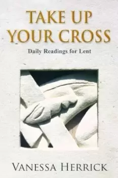 Image of Take Up Your Cross by Vanessa Herrick