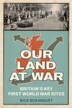 Image of Our Land at War by Nick Bosanquet Book