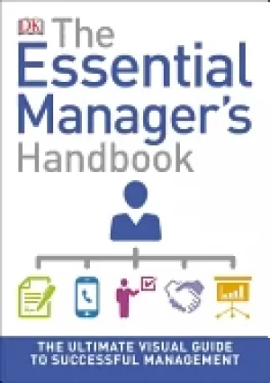 Image of essential managers handbook the ultimate visual guide to successful managem