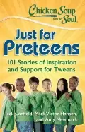 Image of chicken soup for the soul just for preteens 101 stories of inspiration and