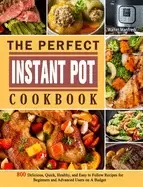 Image of perfect instant pot cookbook 800 delicious quick healthy and easy to follow
