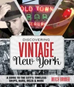 Image of discovering vintage new york a guide to the citys timeless shops bars deli
