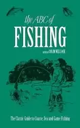 Image of abc of fishing the classic guide to coarse sea and game fishing