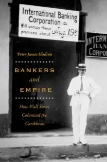 Image of Bankers and Empire : How Wall Street Colonized the Caribbean