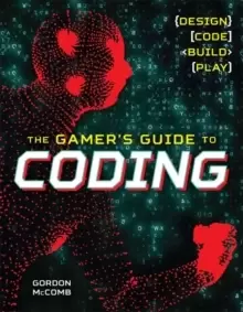 Image of The Gamer's Guide to Coding : Design, Code, Build, Play