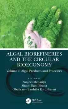 Image of Algal Biorefineries and the Circular Bioeconomy : Algal Products and Processes