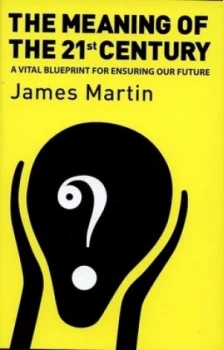 Image of The Meaning of the 21st Century by James Martin Hardback