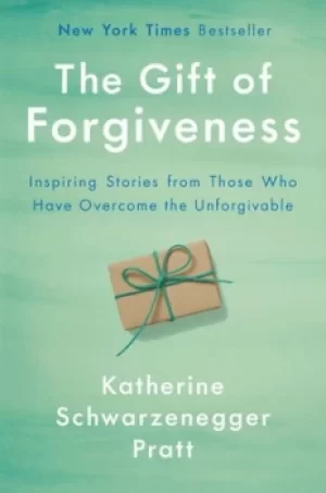 Image of The gift of forgiveness by Katherine Schwarzenegger