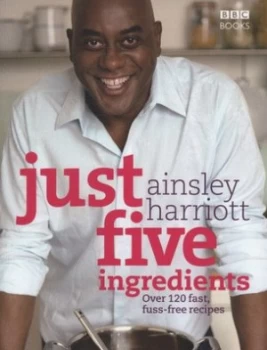 Image of Just Five Ingredients by Ainsley Harriott Paperback