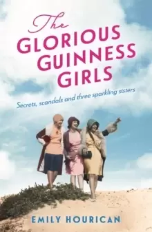 Image of The Glorious Guinness Girls: A story of the scandals and secrets of the famous society girls