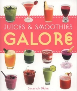 Image of Juices and Smoothies Galore by Susannah Blake Paperback