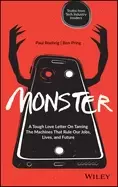 Image of monster a tough love letter on taming the machines that rule our jobs lives