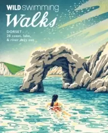 Image of Wild Swimming Walks Dorset & East Devon : 28 coast, lake & river days out
