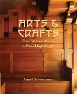 Image of arts and crafts from william morris to frank lloyd wright