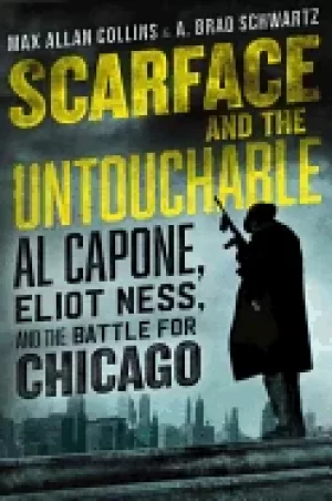 Image of scarface and the untouchable al capone eliot ness and the battle for chicag