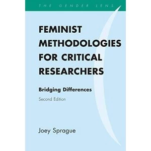 Image of Feminist Methodologies for Critical Researchers: Bridging Differences by Joey Sprague (Paperback, 2016)