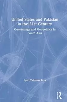 Image of United States and Pakistan in the 21st Century : Geostrategy and Geopolitics in South Asia