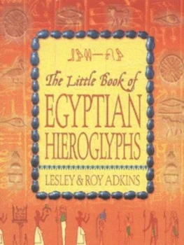 Image of The Little Book of Egyptian Hieroglyphs by Lesley and Roy Adkins Hardback