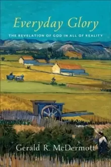 Image of Everyday Glory : The Revelation of God in All of Reality