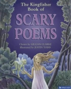 Image of The Kingfisher Book of Scary Poems by Gillian Clarke and Justin Todd Book