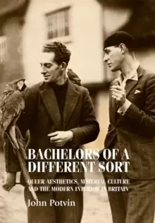 Image of Bachelors of a Different Sort : Queer Aesthetics, Material Culture and the Modern Interior in Britain