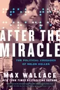 Image of after the miracle the political crusades of helen keller