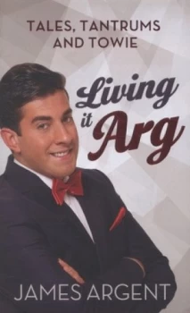Image of Living It Arg by James Argent Hardback