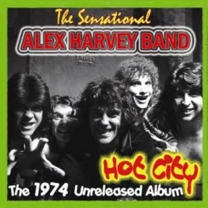 image of Hot City - The 1974 Unreleased Album by The Sensational Alex Harvey Band CD Album