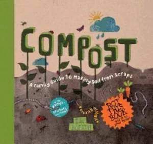 Image of compost a family guide to making soil from scraps