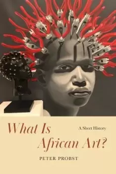 Image of What Is African Art? by Peter Probst
