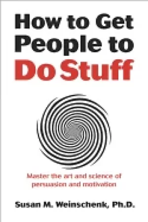 Image of how to get people to do stuff master the art and science of persuasion and