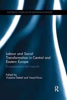 Image of Labour and Social Transformation in Central and Eastern Europe : Europeanization and beyond
