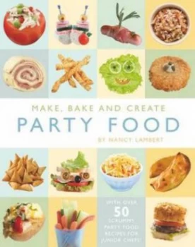 Image of Make Bake and Create Party Food by Nancy Lambert Hardback
