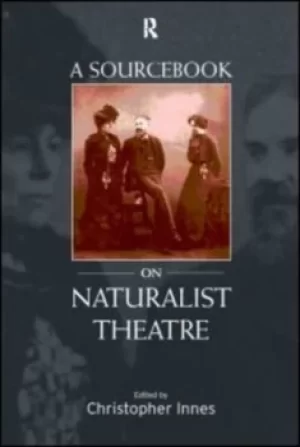 Image of A sourcebook on naturalist theatre by Christopher Innes