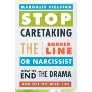 Image of Stop Caretaking the Borderline or Narcissist : How to End the Drama and Get On with Life