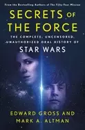 Image of secrets of the force the complete uncensored unauthorized oral history of