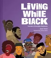 Image of living while Black portraits of everyday resistance